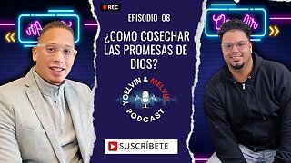 ¿COMO COSECHAR LAS PROMESAS DE DIOS? I Yoelvin & Melvin Podcast