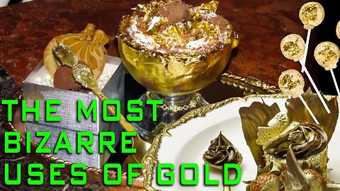 The Most Bizarre Uses For Gold!