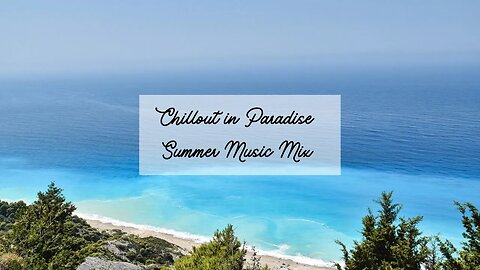 Chillout in Paradise - Summer Music Mix ☀️| Tropical Music