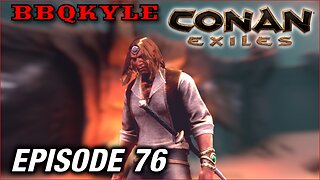 I'm a Champion!... But at What Cost? (Conan Exiles: Ep76)