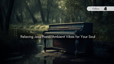 Relaxing Jazz Piano: Ambient Vibes for Your Soul