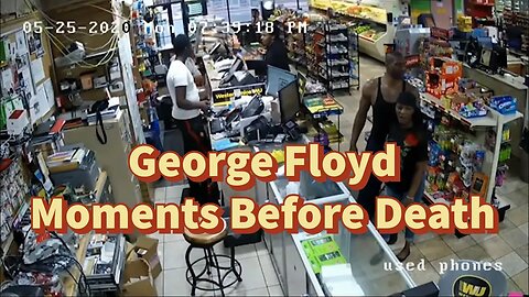 George Floyd in Store Video Moments Before Police Confrontation #GeorgeFloyd #Protest #Police