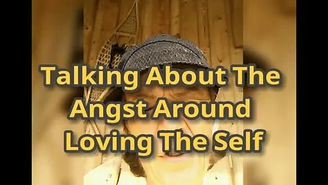 Morning Musings # 580 - Talking About The Angst Around Loving The Self. Understanding Your SELF ❤️‍🩹