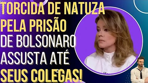 Natuza se descontrola, torce por prisão de Bolsonaro e assusta seus colegas!