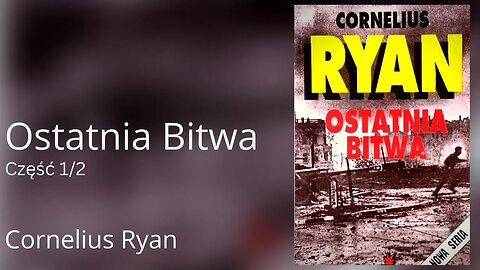 Ostatnia bitwa Część 1/2 - Cornelius Ryan