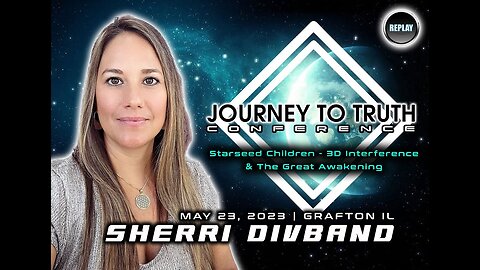 SHERRI DIVBAND | Starseed Children - 3D Interference & The Great Awakening | Journey To Truth Con 23