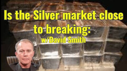 Is the Silver market close to breaking: w/David Smith