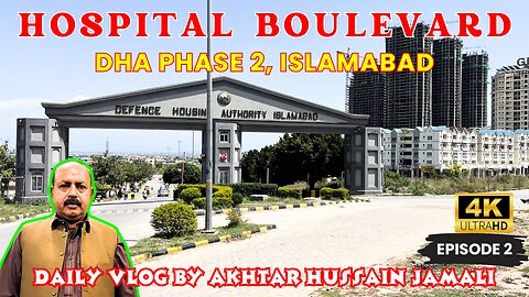 Hospital Boulevard Overview DHA Islamabad || 4k Video || Daily Vlog Akhtar Jamali || Episode 2