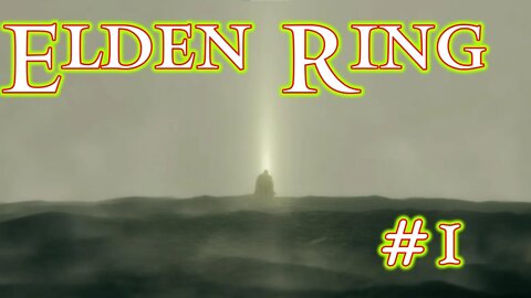 Elden Ring: 1 - Arise Ye Tarnished