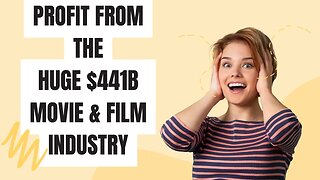 Profit from the HUGE $441B Movie & Film Industry