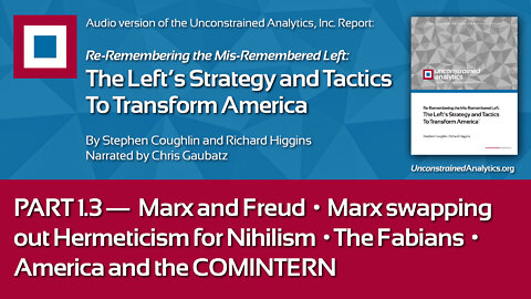 LEFT REPORT PART 1.3: Marx and Freud, Hermeticism to Nihilism, The Fabians, America & the COMINTERN