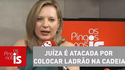 Joice: Juíza é atacada por colocar ladrão na cadeia