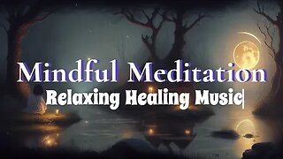 Mindful Meditation Calm Healing Music 2HR