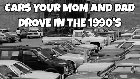 AMERICAS POPULAR CARS OF THE 90s - YOUR MOM AND DAD DROVE