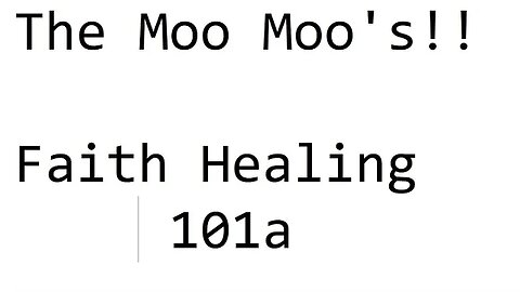 The Moo Moo's "Faith Healing 101a"