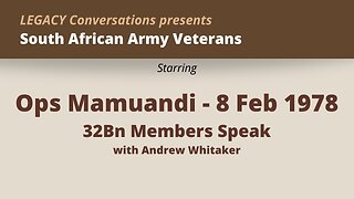 Legacy Conversations – Ops Mamuandi - 8 Feb 1978 - 32Bn speaks