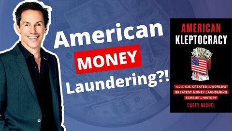 American Money Laundering? Investigative Journalist Casey Michel Reveals All!