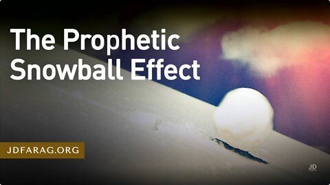 Unstoppable Momentum of Bible Prophecy - The Prophetic Snowball Effect - JD Farag [mirrored]