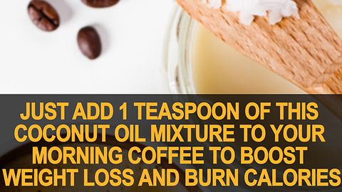 Just Add 1 Teaspoon Of This Coconut Oil Mixture To Your Morning Coffee