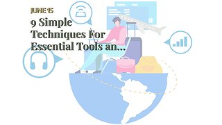 9 Simple Techniques For Essential Tools and Equipment Every Digital Nomad Needs