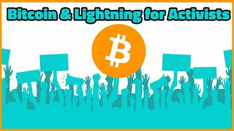 Bitcoin and Lightning for Activists