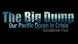 "The Big Dump" Our Pacific Ocean Sewage Crisis Documentary