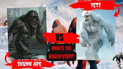 The Skunk Ape vs The Yeti | What's The Bigger Story?
