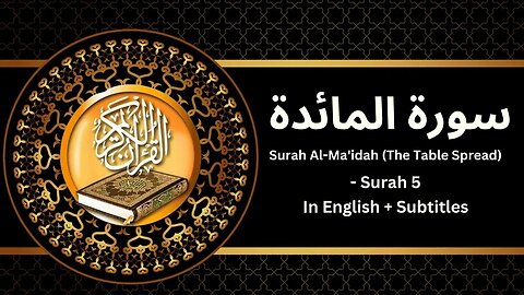 Quran: 5. Surat Al-Mai'dah (The Table Spread): Arabic and English translation HD