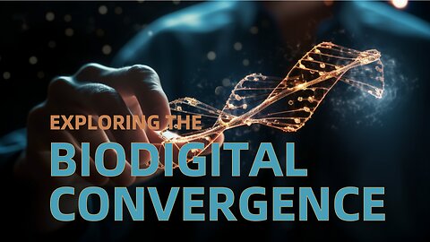 Exploring The Biodigital Convergence - Current Events, The World We Live In