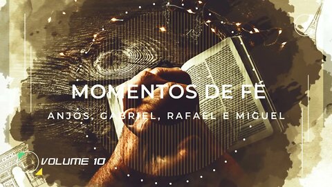 MOMENTO DE FÉ | VOL. 10 | ANJOS GABRIEL, RAFAEL E MIGUEL ヅ
