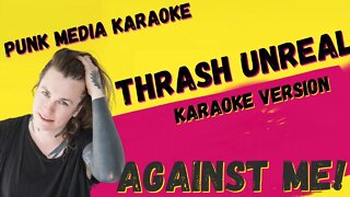 AGAINST ME! ✴ THRASH UNREAL ✴ KARAOKE INSTRUMENTAL ✴ PMK