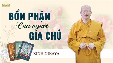 Bổn Phận Người Gia Chủ Kinh Nikaya Giảng Giải Thầy Thích Trúc Thái Minh.