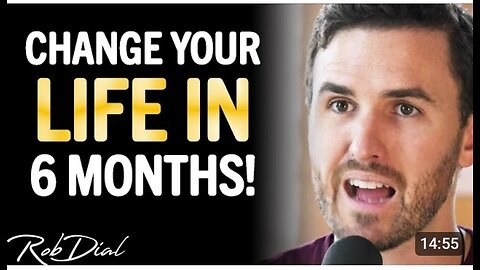 How to change your life in 6 month's