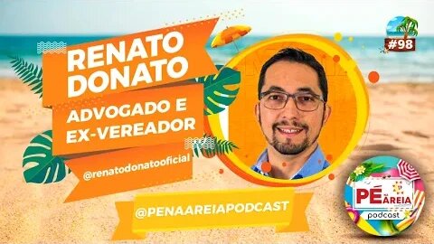 RENATO DONATO - ADVOGADO - Pé na Areia Podcast - 98