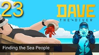 Dave the Diver, ep23: Finding the Sea People