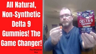 All Natural, Non-Synthetic Delta 9 Gummies! The Game Changer!