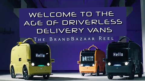 WELCOME TO THE AGE OF DRIVERLESS DELIVERY VANS