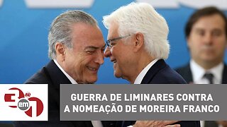 Guerra de liminares contra a nomeação de Moreira Franco na equipe de Temer