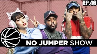 The No Jumper Show Ep. 46
