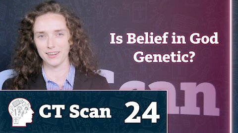 Is Belief in God Genetic? (CT scan, Episode 24)
