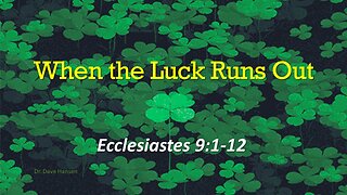 When the Luck Runs Out, Pastor Dave Hansen, 03-17-2024