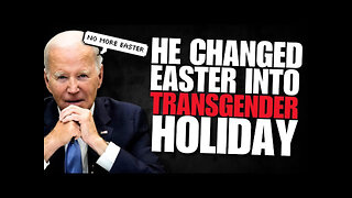 BIDEN CHANGES EASTER INTO A TRANSGENDER HOLIDAY, THIS IS STRANGE