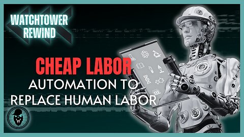 Cheap Labor: Automation To Replace Human Labor