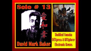 SOLO # 13-David Mark Baker-Modified Yamaha DTXpress & DTXplorer E-Drums