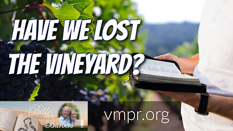 05 Mar 21, Bible with the Barbers: Have We Lost the Vineyard?