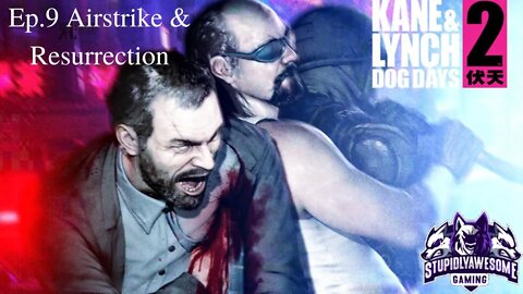 Kane & Lynch 2 Dog Days ep 9 Airstrike & Ressurection