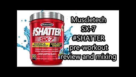 Muscletech SX-7 #SHATTER pre-workout review and mixing