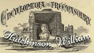 Hutchinson, William: Encyclopedia of Freemasonry By Albert G. Mackey
