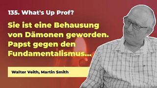 135. Sie ist eine Behausung von Dämonen geworden # Walter Veith, Martin Smith # What's Up Prof?
