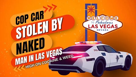 Naked Las Vegas Police Car Theft: Mental Breakdown Linked to Cocaine and Marijuana Use